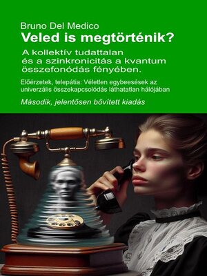 cover image of Veled is megtörténik? a kollektív tudattalan és a szinkronicitás a kvantum összefonódás fényében. Második, jelentősen bővített kiadás.